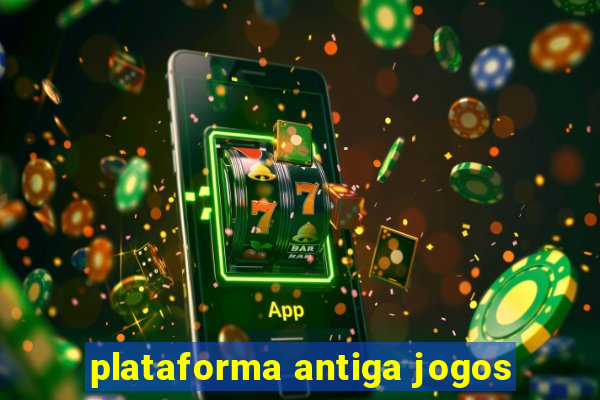 plataforma antiga jogos